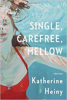 SINGLE, CAREFREE, MELLOW by Katherine Heiny - Everyday I Write the Book