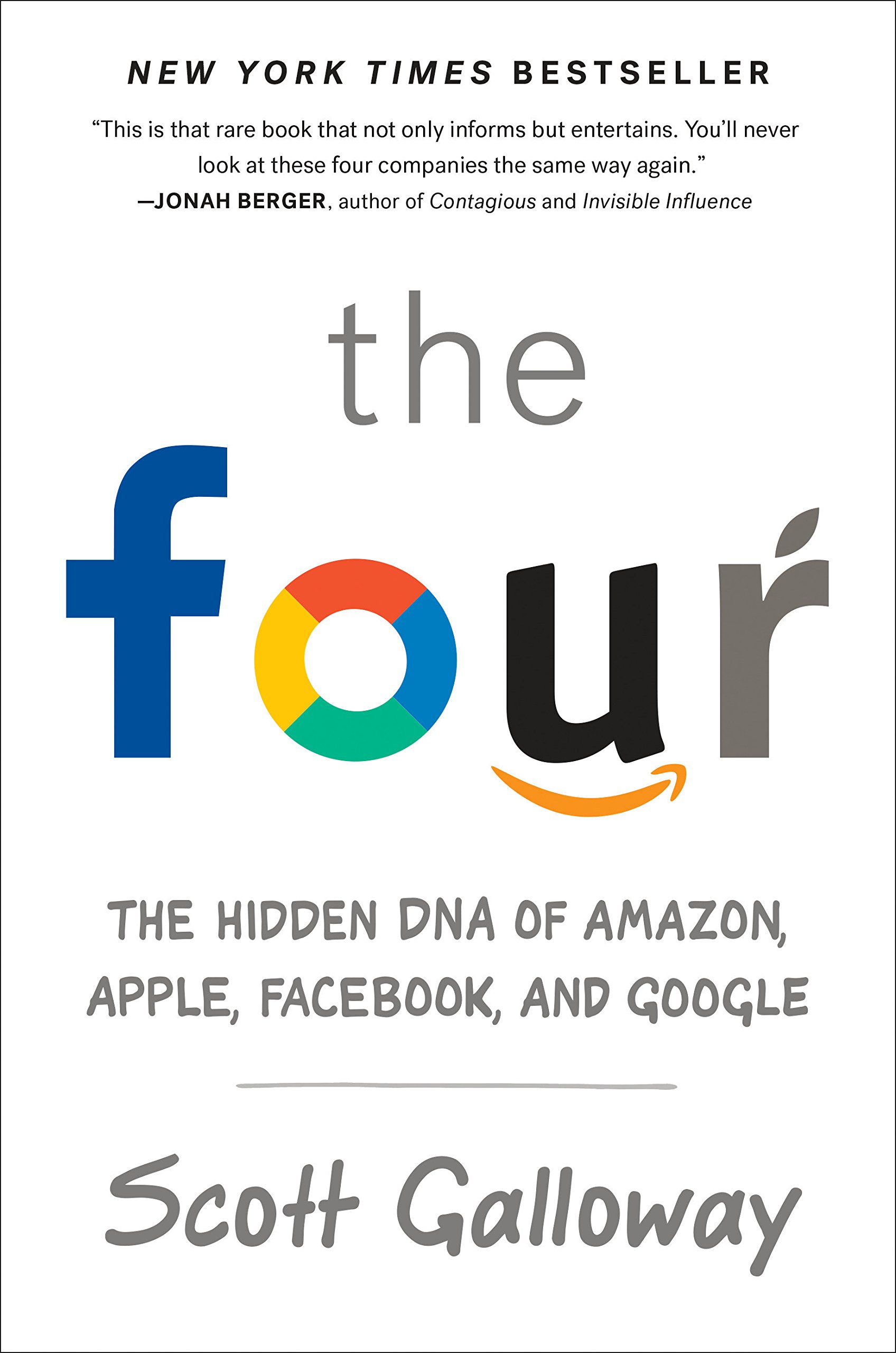 THE FOUR: THE HIDDEN DNA OF AMAZON, APPLE, FACEBOOK AND GOOGLE By Scott ...